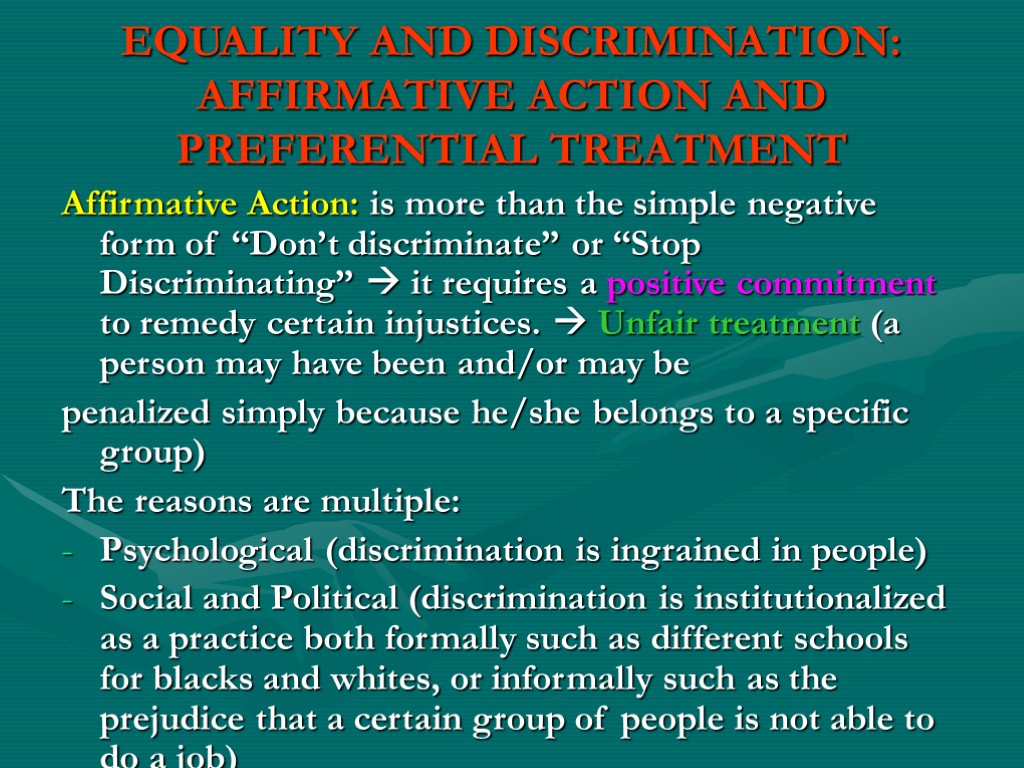 EQUALITY AND DISCRIMINATION: AFFIRMATIVE ACTION AND PREFERENTIAL TREATMENT Affirmative Action: is more than the